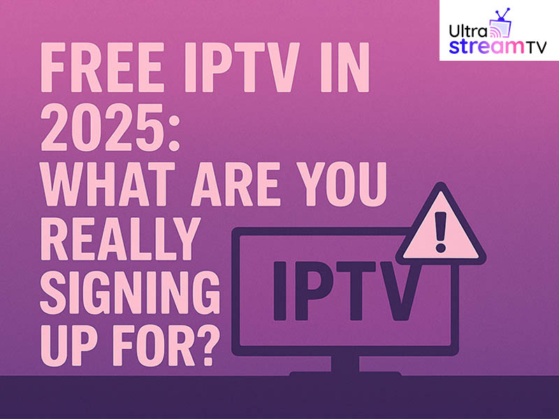 Free IPTV in 2025 What Are You Really Signing Up For