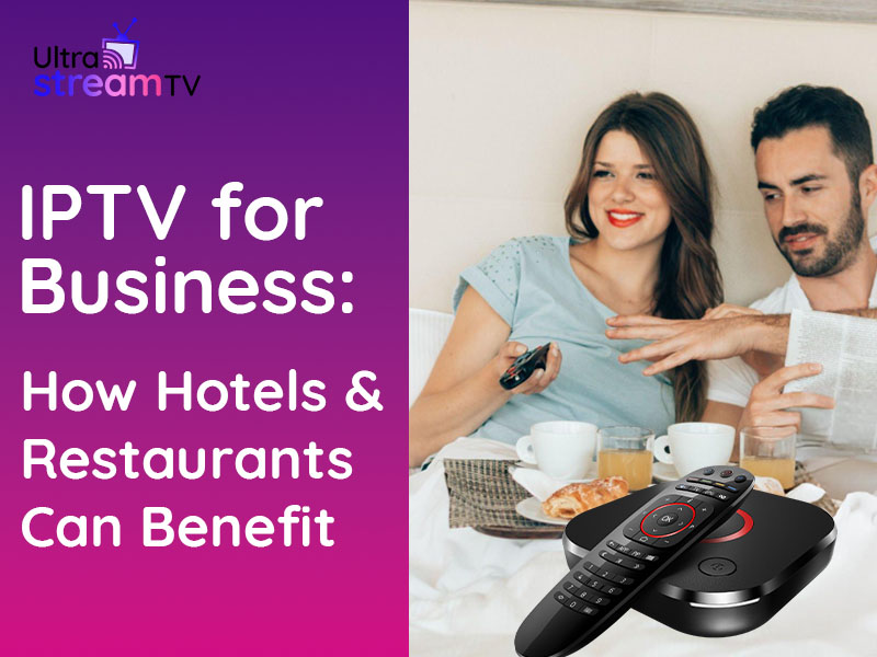 IPTV for Business How Hotels and Restaurants Can Benefit